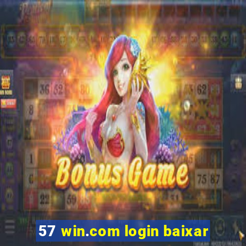 57 win.com login baixar